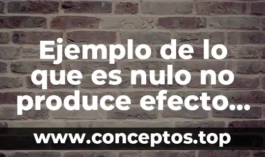 Que es lo que mas produce tijuana en la industria 4 Ejemplo de lo que es nulo no produce efecto alguno