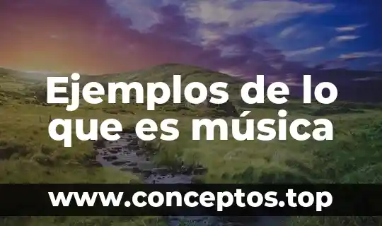 Ejemplos de lo que es música