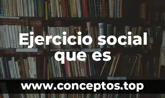 Que es social espace today 4 Ejercicio social que es