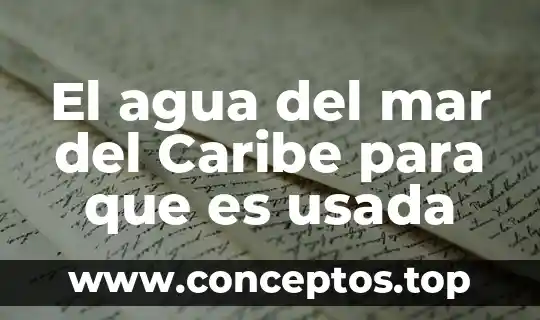 El agua del mar del Caribe para que es usada