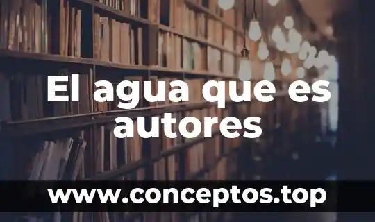 El agua que es autores