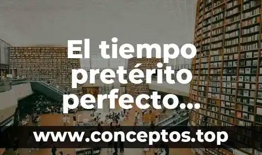 Que es el tiempo preterito pluscuamperfecto 4 El tiempo pretérito perfecto compuesto
