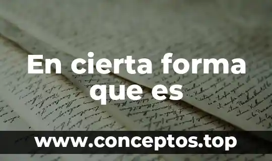 En cierta forma que es