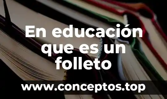 En educación que es un folleto