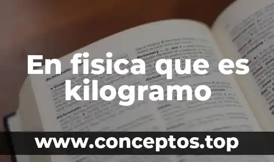 Que es potencia en fisica tipos 3 En fisica que es kilogramo