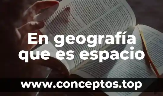 En geografía que es espacio
