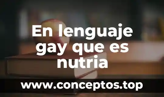 En lenguaje gay que es nutria