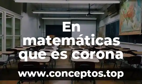 En matemáticas que es corona
