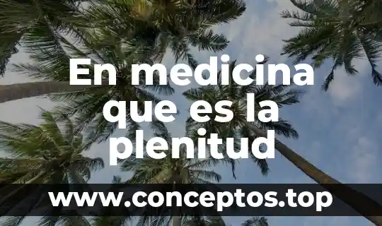 En medicina que es la plenitud