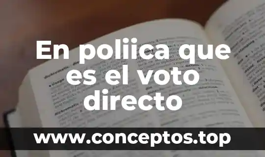 En poliica que es el voto directo