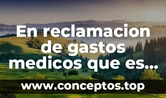 En reclamacion de gastos medicos que es gabinete