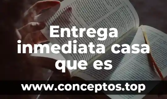 Entrega inmediata casa que es