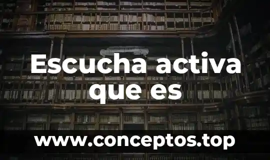 Escucha activa que es