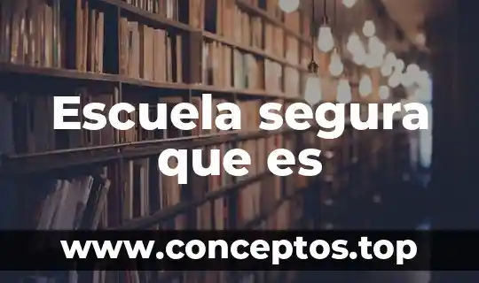 Qué es la filosofía de la escuela 7 Escuela segura que es