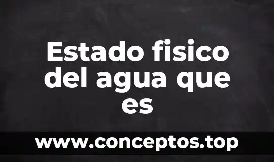 El agua de cebada para que es bueno 3 Estado fisico del agua que es