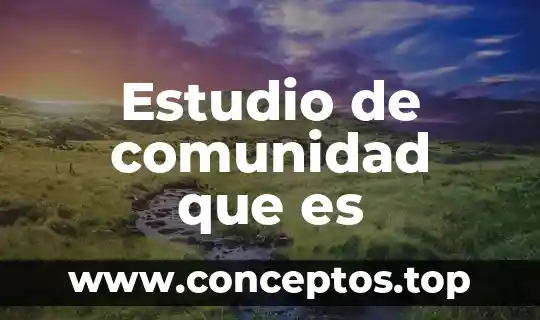 Estudio de comunidad que es