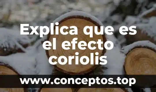 Explica que es el efecto coriolis
