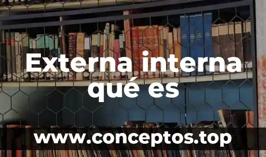 Externa interna qué es