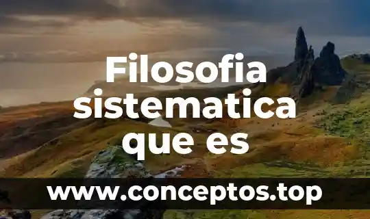 Que es teologia biblica y sistematica significado 4 Filosofia sistematica que es