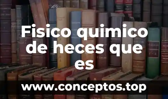 Qué es un compuesto en químico 6 Fisico quimico de heces que es