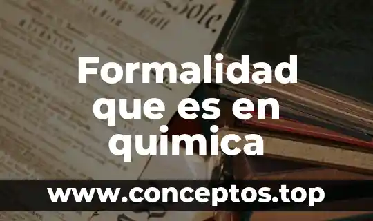 Formalidad que es en quimica