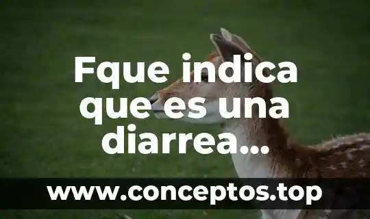 Diarrea significado etimológico y que es 6 Fque indica que es una diarrea bacteriana