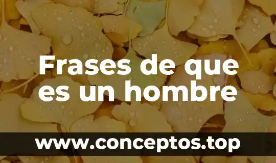 Frases de que es un hombre