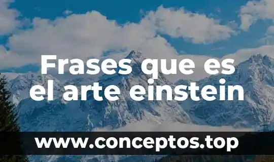 Frases que es el arte einstein