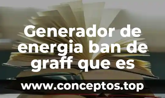 Generador de energia ban de graff que es