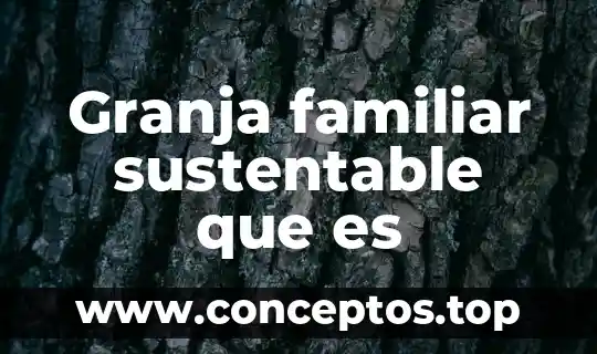 Granja familiar sustentable que es