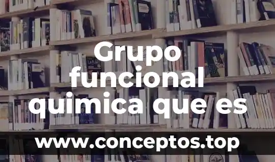 Grupo funcional quimica que es