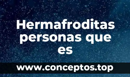 Hermafroditas personas que es