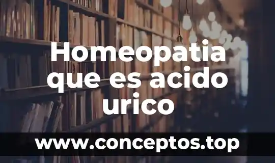 Homeopatia que es acido urico