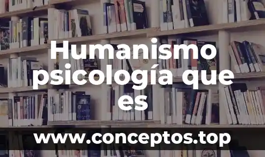Humanismo psicología que es