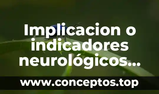 Qué es implicación y equivalencia lógica 7 Implicacion o indicadores neurológicos que es