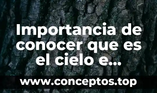 Importancia de conocer que es el cielo e infierno