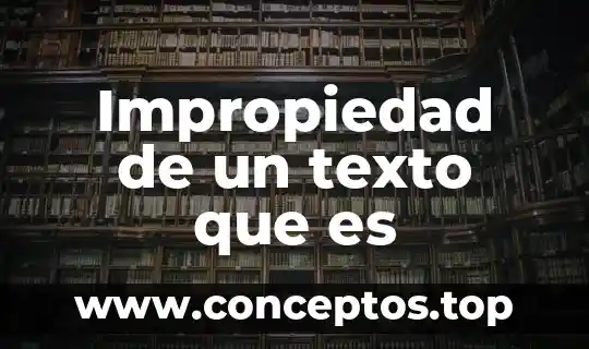Impropiedad de un texto que es