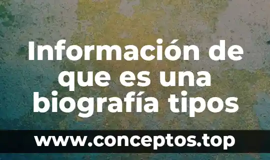 Información de que es una biografía tipos