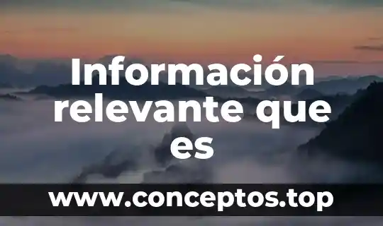 Información relevante que es