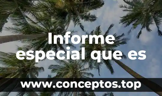 Que es informe academico de titulacion 6 Informe especial que es