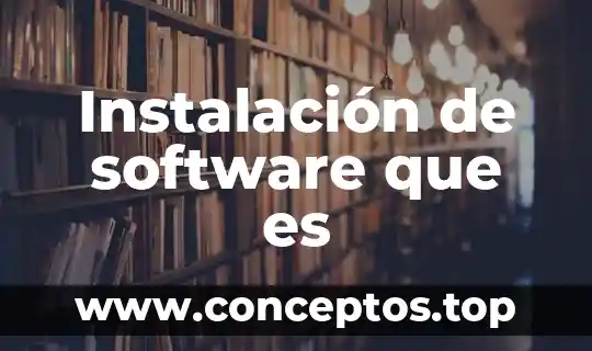 Que es software o programas tipos 4 Instalación de software que es