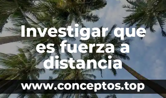 Que es el estado fisiologico de un animal 6 Investigar que es fuerza a distancia