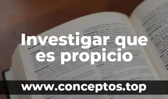 Investigar que es propicio