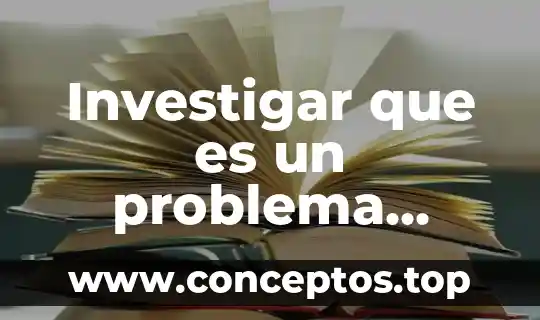 Investigar que es un problema ambiental