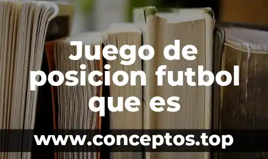 Juego de posicion futbol que es