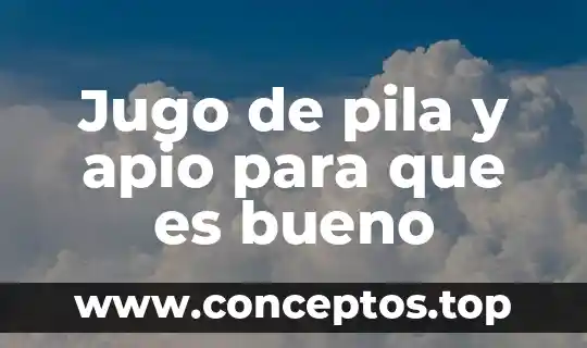 Jugo de pila y apio para que es bueno