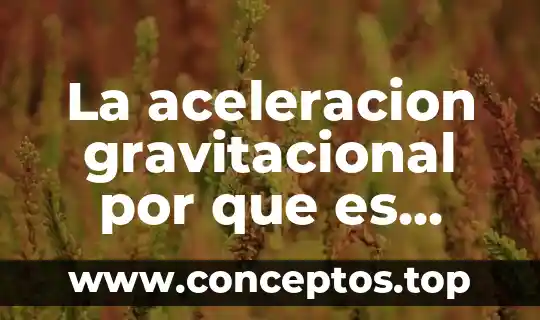 La aceleracion gravitacional por que es menor en el sol