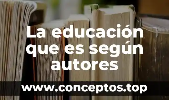 La educación que es según autores