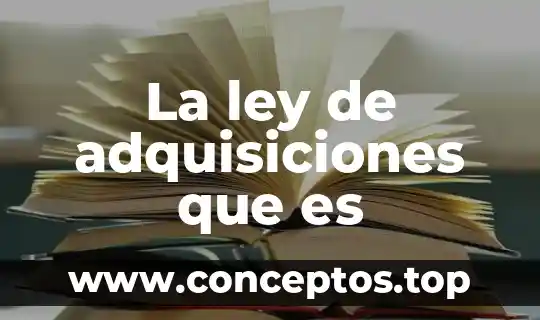 La ley de adquisiciones que es