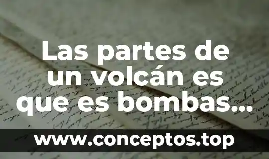 Que es bocamanga en bombas de agua 8 Las partes de un volcán es que es bombas volcánicas